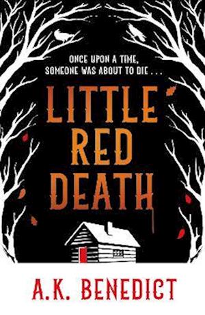 Cover for A. K. Benedict · Little Red Death: A mind-bending murder mystery like nothing you've read before - enter the woods, if you dare . . . (Paperback Book) (2026)