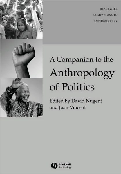 Cover for D Nugent · A Companion to the Anthropology of Politics - Wiley Blackwell Companions to Anthropology (Taschenbuch) (2006)