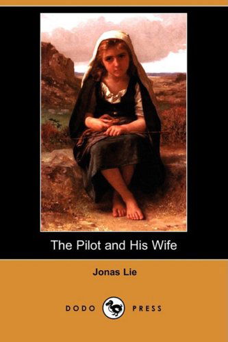 Cover for Jonas Lie · The Pilot and His Wife (Dodo Press) (Paperback Book) (2009)