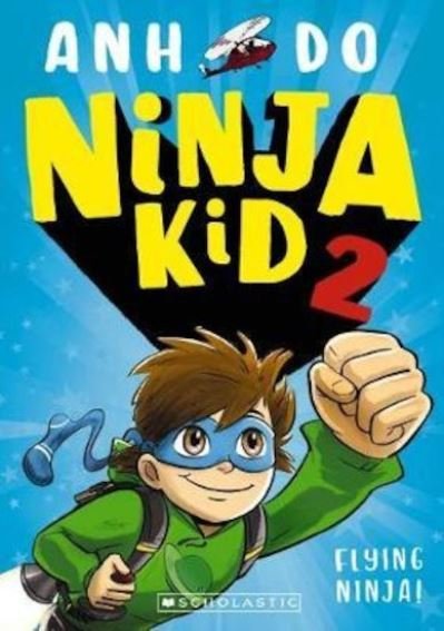 Ninja Kid 2: Flying Ninja! - Anh Do - Livres - Scholastic - 9781407196909 - 4 juillet 2019