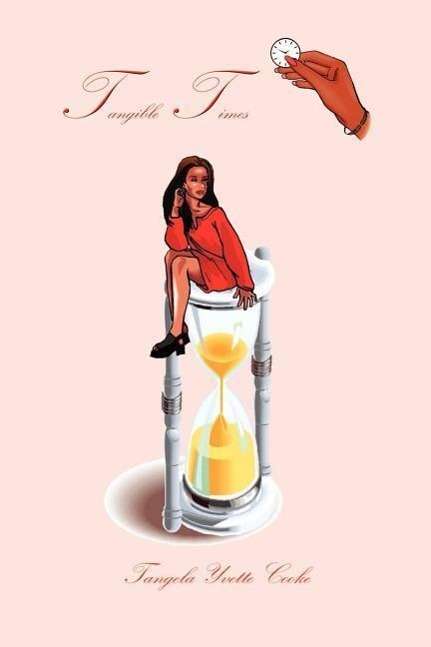 Tangible Times - Tangela Y. Cooke - Bøger - AuthorHouse - 9781410769909 - 20. oktober 2003