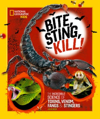 Bite, Sting, Kill - Julie Beer - Books - National Geographic Kids - 9781426373909 - February 21, 2023