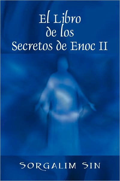 Cover for Sorgalim Sin · El Libro de los Secretos de Enoc II (Paperback Book) [Spanish edition] (2008)