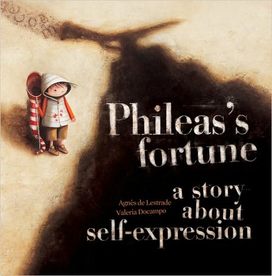 Cover for Agnes de Lestrade · Phileas's Fortune: A Story About Self-Expression (Gebundenes Buch) (2010)