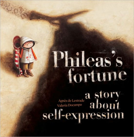 Cover for Agnes de Lestrade · Phileas's Fortune: A Story About Self-Expression (Hardcover Book) (2010)