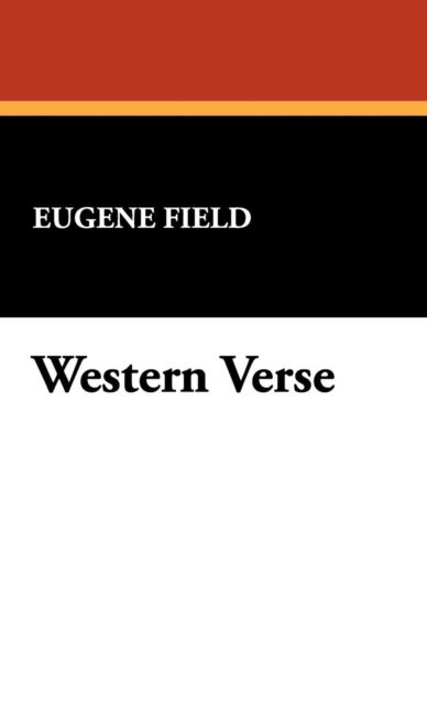 Cover for Eugene Field · Western Verse (Hardcover Book) (2007)