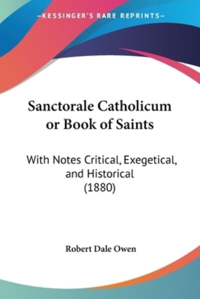 Cover for Robert Dale Owen · Sanctorale Catholicum or Book of Saints (Paperback Book) (2008)