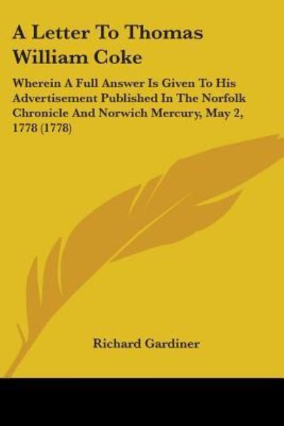 Cover for Richard Gardiner · A Letter to Thomas William Coke: Wherein a Full Answer is Given to His Advertisement Published in the Norfolk Chronicle and Norwich Mercury, May 2, 177 (Paperback Book) (2009)