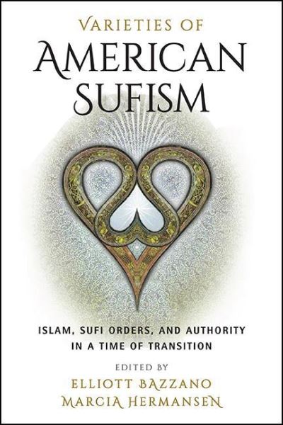 Cover for Elliott Bazzano · Varieties of American Sufism: Islam, Sufi Orders, and Authority in a Time of Transition (Paperback Book) (2021)