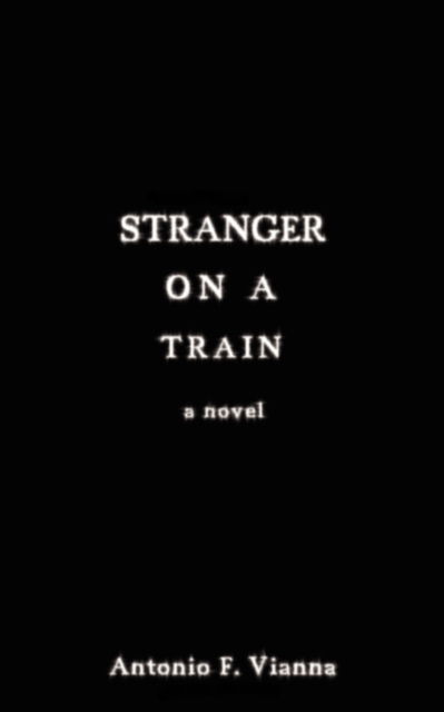 Cover for Antonio F Vianna · Stranger on a Train (Paperback Book) (2009)