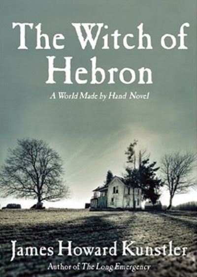 The Witch of Hebron - James Howard Kunstler - Muzyka - Blackstone Audiobooks - 9781441772909 - 7 września 2010