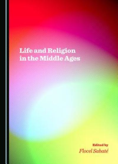 Cover for Flocel Sabate · Life and Religion in the Middle Ages (Hardcover Book) (2015)