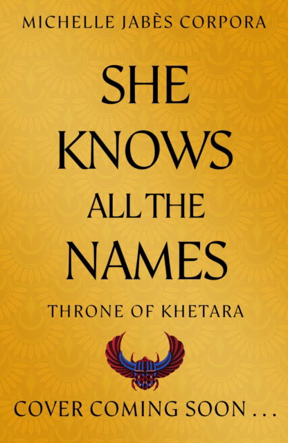 Cover for Michelle Jabes Corpora · Throne of Khetara: She Knows All the Names: Book 2 - Throne of Khetara (Hardcover Book) (2026)