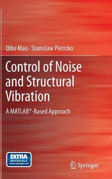 Cover for Qibo Mao · Control of Noise and Structural Vibration: A MATLAB (R)-Based Approach (Hardcover Book) [2013 edition] (2013)