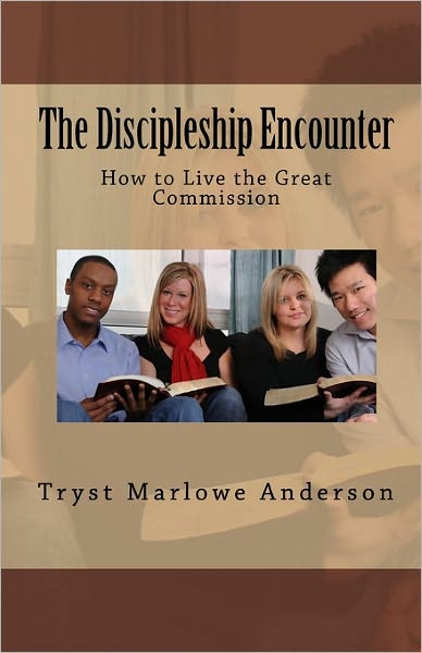 Cover for Tryst Marlowe Anderson · The Discipleship Encounter: How to Live the Great Commission (Paperback Book) (2010)