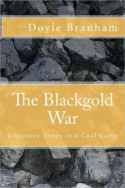 Cover for Doyle Branham · The Blackgold War: Explosive Time in a Coal Camp (Paperback Bog) (2010)