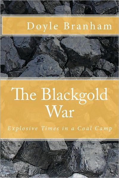 Cover for Doyle Branham · The Blackgold War: Explosive Time in a Coal Camp (Paperback Book) (2010)