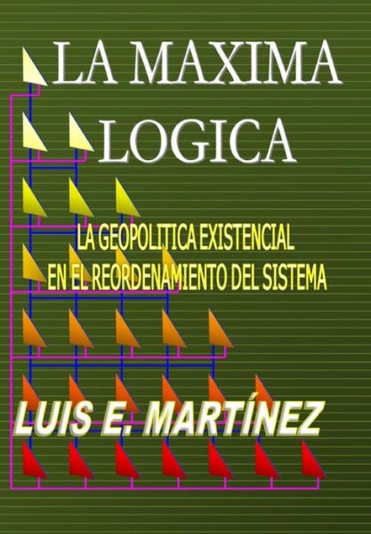 Cover for Luis E Martinez · La Maxima Logica (Paperback Book) (2011)