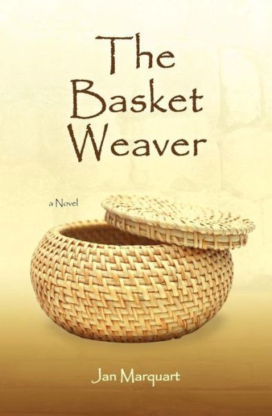 Cover for Jan Marquart · The Basket Weaver (Paperback Book) (2011)