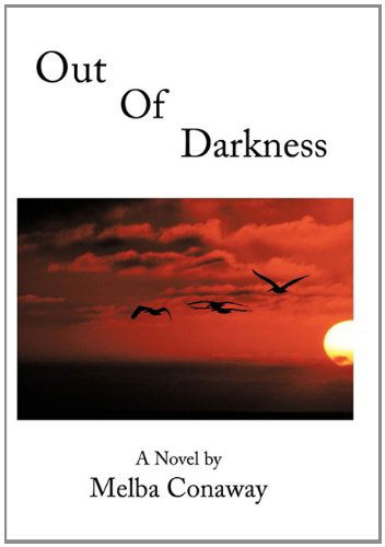 Cover for Melba Conaway · Out of Darkness (Hardcover Book) (2011)