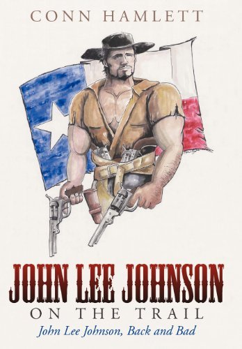Cover for Conn Hamlett · John Lee Johnson on the Trail: John Lee Johnson, Back and Bad (Hardcover Book) (2012)