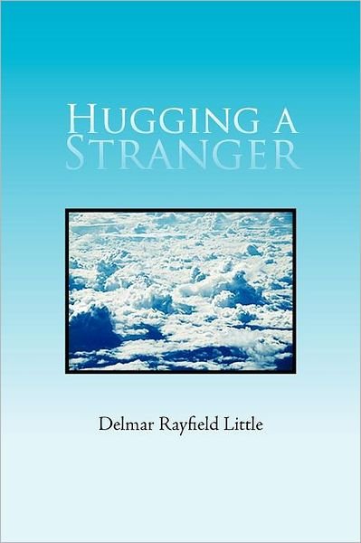 Cover for Delmar Rayfield Little · Hugging a Stranger (Pocketbok) (2011)