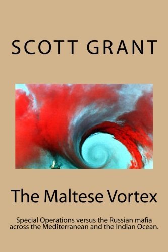 Scott Grant · The Maltese Vortex: Exciting Glimpse of the Operations of the Russian Mafia and Their Surrogate Pirates in the Indian Ocean. (Paperback Bog) (2012)