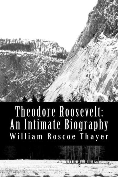 Cover for William Roscoe Thayer · Theodore Roosevelt: an Intimate Biography (Paperback Bog) (2012)