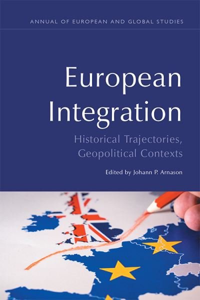Cover for Johann P. Arnason · European Integration: Historical Trajectories, Geopolitical Contexts - Annual of European and Global Studies (Paperback Book) (2021)