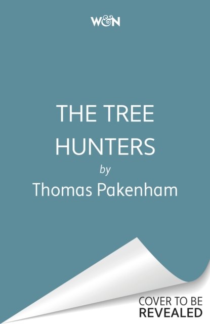 Cover for Thomas Pakenham · The Tree Hunters: How the Cult of the Arboretum Transformed Our Landscape (Hardcover Book) (2024)