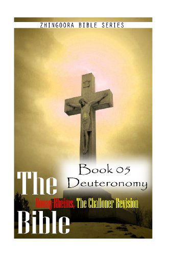 Cover for Zhingoora Bible Series · The Bible Douay-rheims, the Challoner Revision - Book 05 Deuteronomy (Paperback Book) (2012)