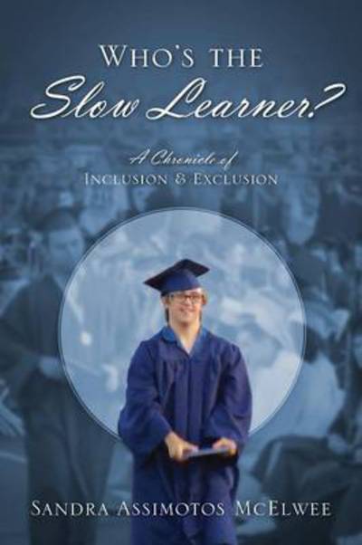 Cover for Sandra Assimotos McElwee · Who's the Slow Learner? A Chronicle of Inclusion and Exclusion (Paperback Book) (2014)