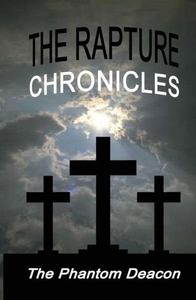 The Phantom Deacon · The Rapture Chronicles (Paperback Book) (2012)