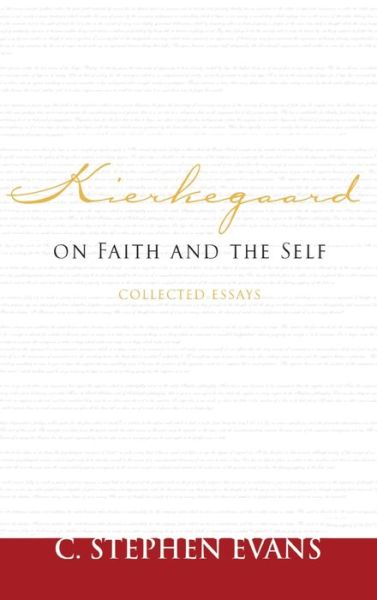 Cover for C. Stephen Evans · Kierkegaard on Faith and the Self: Collected Essays - Provost Series (Hardcover Book) (2020)