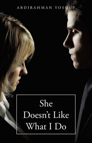 Cover for Abdirahman Yosouf · She Doesn't Like What I Do (Paperback Book) (2014)