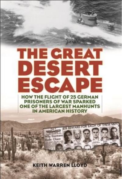 Cover for Keith Warren Lloyd · The Great Desert Escape: How the Flight of 25 German Prisoners of War Sparked One of the Largest Manhunts in American History (Board book) (2019)