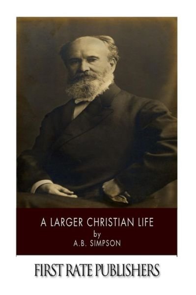 Cover for A B Simpson · A Larger Christian Life (Paperback Book) (2013)