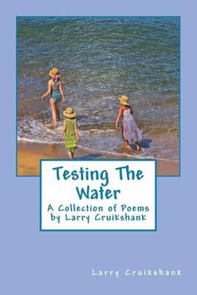 Cover for Larry S Cruikshank · Testing the Water: a Collection of Poems by Larry Cruikshank (Paperback Book) (2014)