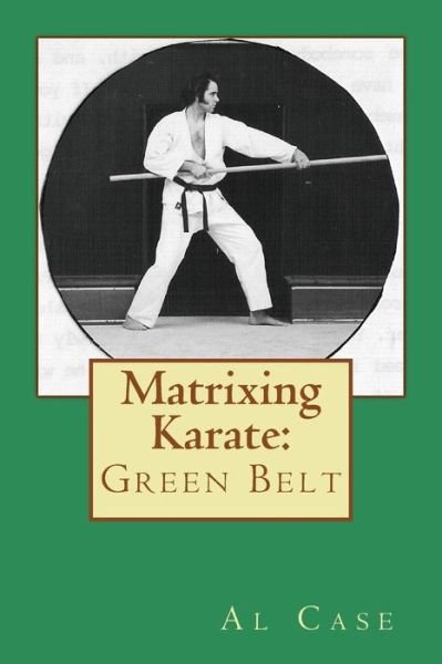 Cover for Al Case · Matrixing Karate: Green Belt (Pocketbok) (2014)