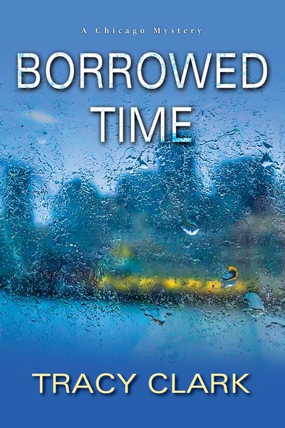 Cover for Tracy Clark · Borrowed Time - A Chicago Mystery (Hardcover Book) (2019)