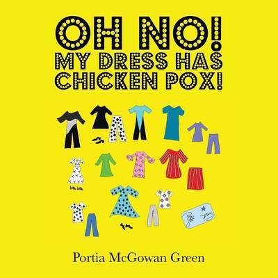 Cover for Portia Mcgowan Green · Oh No! My Dress Has Chicken Pox! (Paperback Book) (2014)