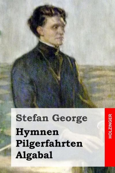 Cover for Stefan George · Hymnen, Pilgerfahrten, Algabal (Paperback Book) (2014)