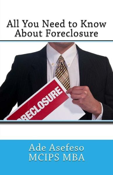 Cover for Ade Asefeso Mcips Mba · All You Need to Know About Foreclosure (Pocketbok) (2014)