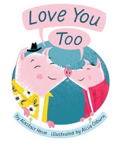 Cover for Alastair Heim · Love You Too (Board book) (2019)