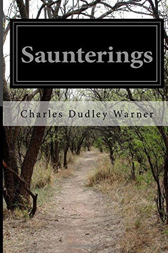 Saunterings - Charles Dudley Warner - Książki - CreateSpace Independent Publishing Platf - 9781500127909 - 8 czerwca 2014