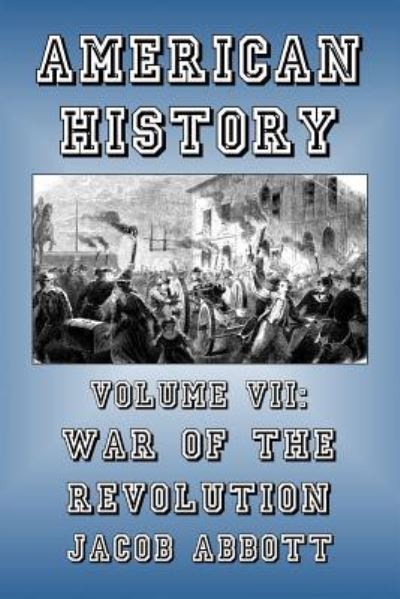 War of the Revolution - Jacob Abbott - Books - Createspace Independent Publishing Platf - 9781500677909 - July 28, 2014