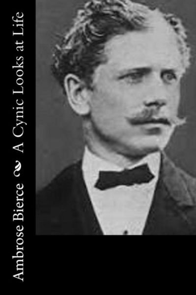 Cover for Ambrose Bierce · A Cynic Looks at Life (Paperback Book) (2014)