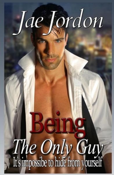 Cover for Jae Jordon · Being the Only Guy: It's Impossible to Hide from Yourself (Smitten Better Than a Friend Series Book 1) (Volume 1) (Paperback Book) (2014)