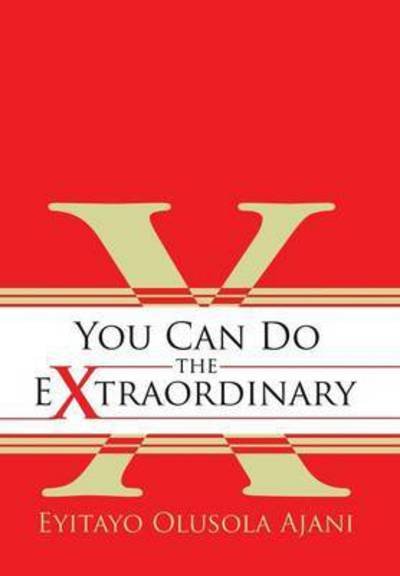Cover for Eyitayo Olusola Ajani · You Can Do the Extraordinary (Hardcover bog) (2015)