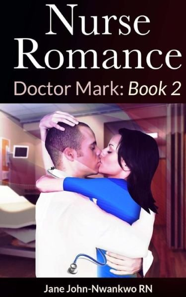Cover for Msn Jane John-nwankwo Rn · Nurse Romance: Dr. Mark: Book 1 (Paperback Bog) (2014)